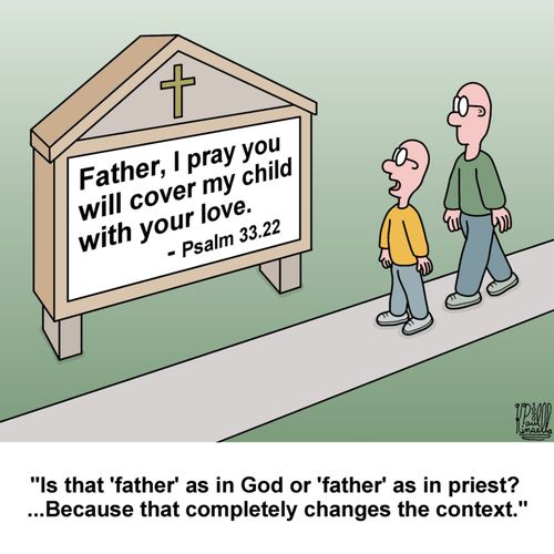 "Is that 'father' as in God or 'father' as in priest? ...Because that completely changes the context."