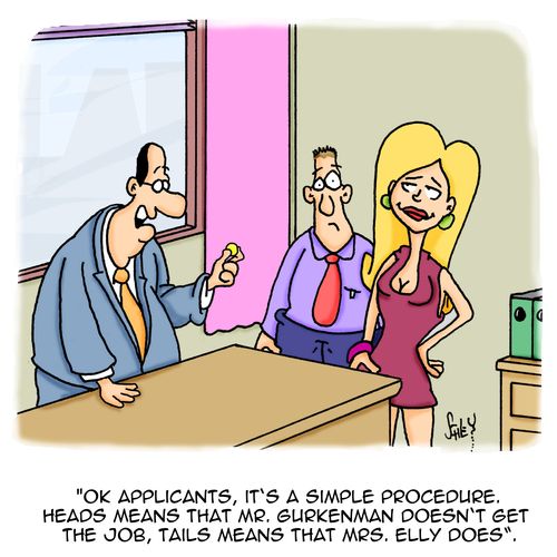 'Ok applicants, it's a simple procedure. heads means that Mr. Gurkenman doesn't get the job, tails means that Mrs. Elly does.'