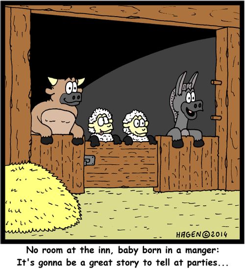 'No room at the inn, baby born in a manger: It's gonna be a great story to tell at parties...'