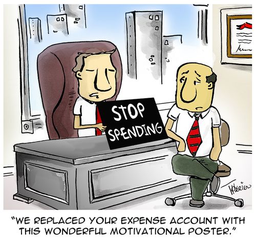 'We replaced your expense account with this wonderful motivational poster.'