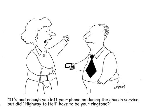 "It's bad enough you left your phone on during the church service, but did "Highway to Hell" have to be your ringtone?"