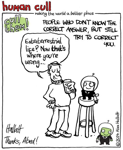 Human Cull: People who don't know the correct answer, but still try to correct you.