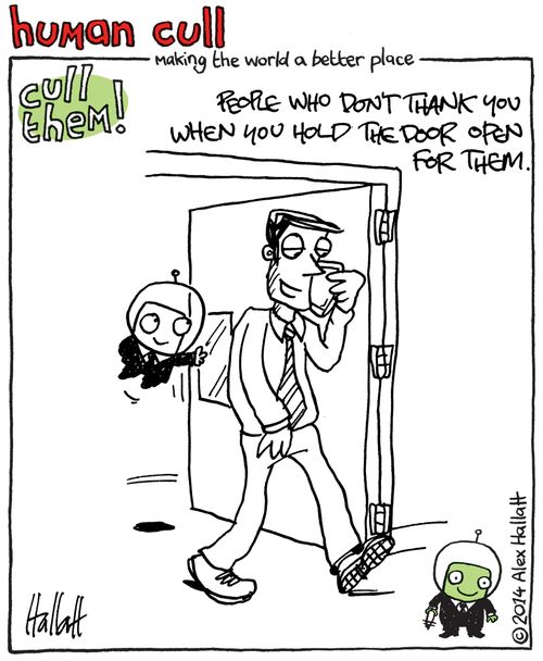 Human Cull: People who don't thank you when you hold the door open for them.