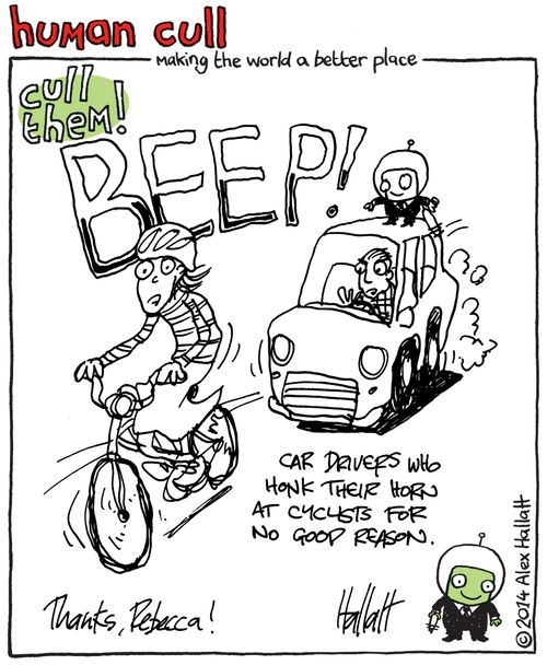 Human Cull: Car drivers who honk their horn at cyclists for no good reason.