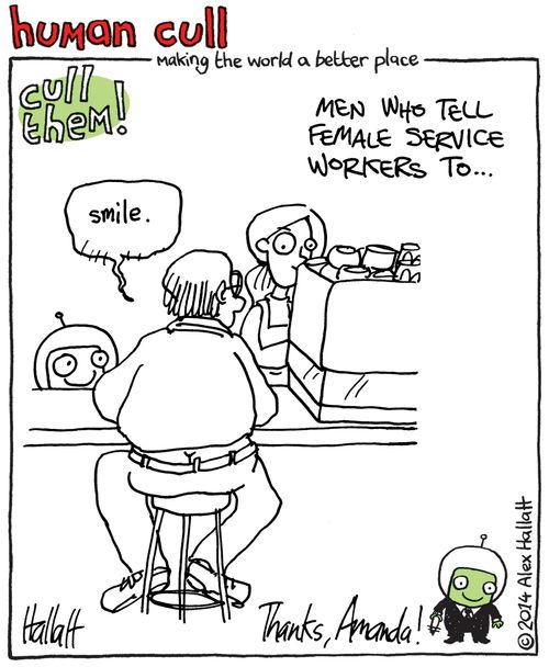 Human Cull: Men who tell female server workers to smile.