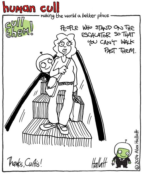 Human Cull: People who stand on the escalator so that you can't walk past them.
