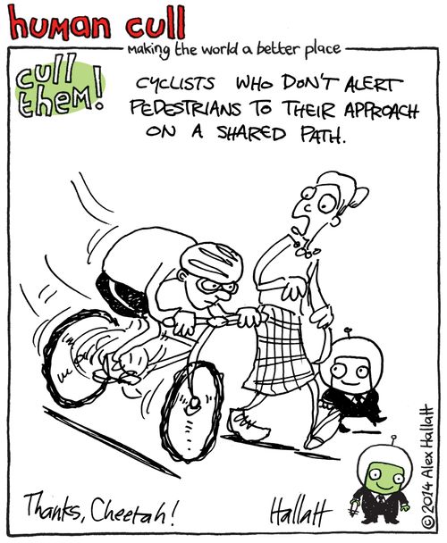 Human Cull: Cyclists who don't alert pedestrians to their approach on a shared path.