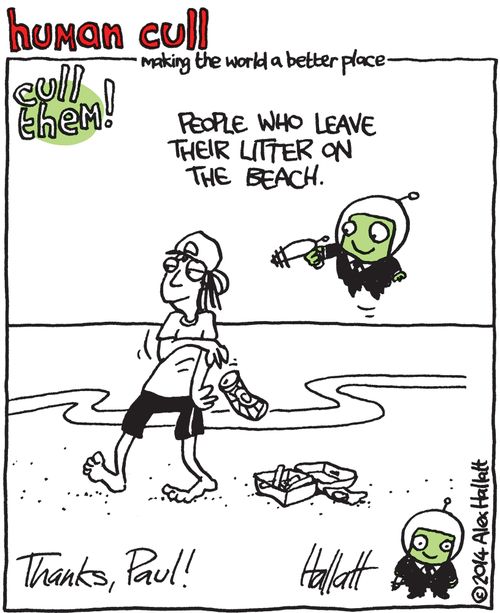 Human Cull: People who leave their litter on the beach.