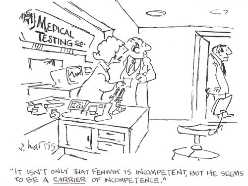 "It isn't only that Fenwik is incompetent, but he seems to be a carrier of incompetence."