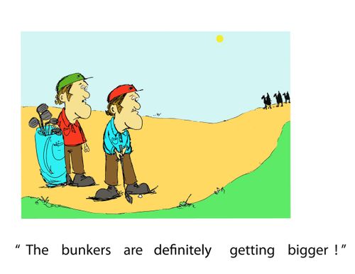 'The bunkers are definitely getting bigger!'
