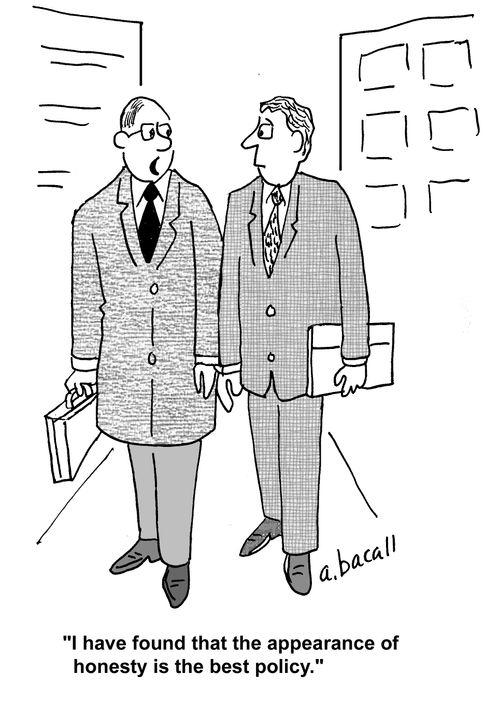 'I have found that the appearance of honesty is the best policy.'