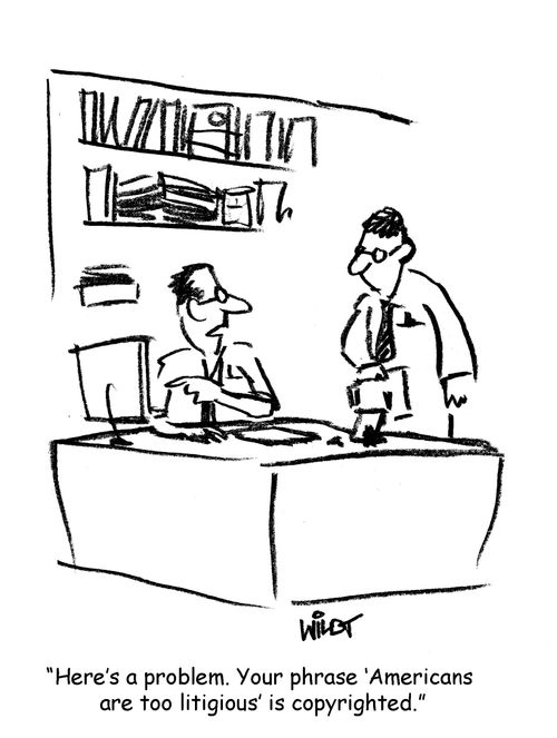 'Here's a problem. Your phrase "Americans are too litigious" is copyrighted.'