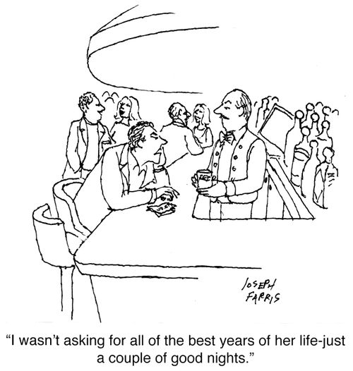 "I wasn't asking for all of the best years of her life-just a couple of good nights."