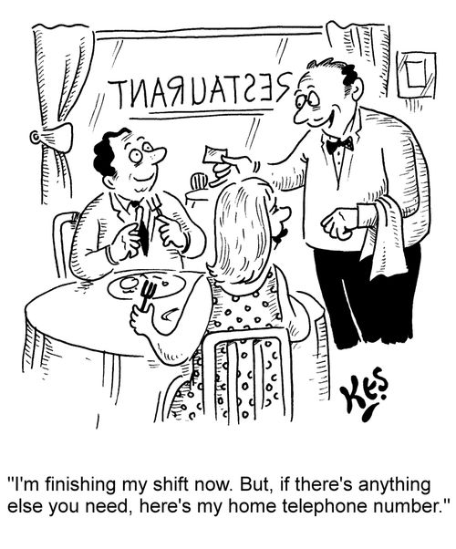 "I'm finishing my shift now. But, if there's anything else you need, here's my home telephone number."