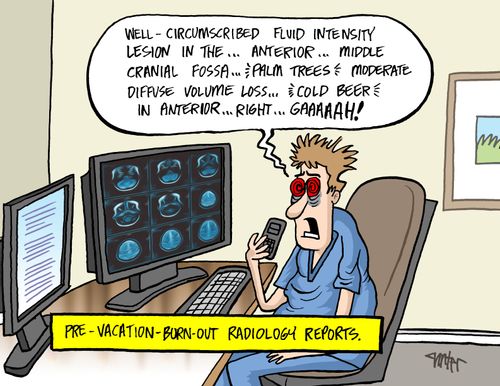 Pre-vacation-burn-out radiology reports.