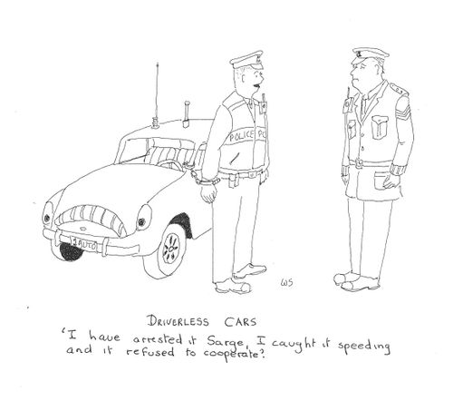 'I have arrested it Sarge, I caught it speeding and it refused to cooperate?'