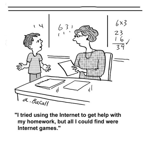 'I tried using the Internet to get help with my homework, but all i could find were internet games.'