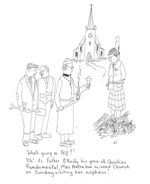 'Oh! It's Father O'Reilly his gone all Christian fundamental, Mrs Antrabuo missed church on Sunday visiting her nephew!'
