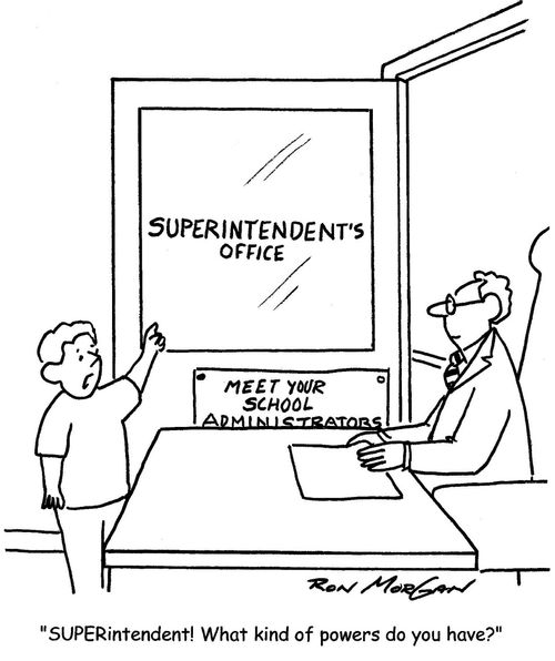 "SUPERintendent! What kind of powers do you have?"