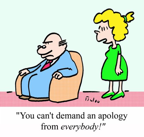 "You can't demand an apology from EVERYBODY!"