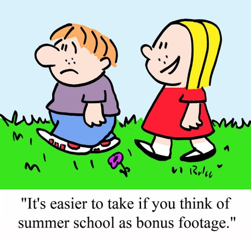 "It's easier to take if you think of summer school as bonus footage."