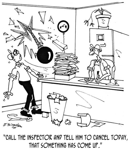 "Call the inspector and tell him to cancel today, that something has come up."