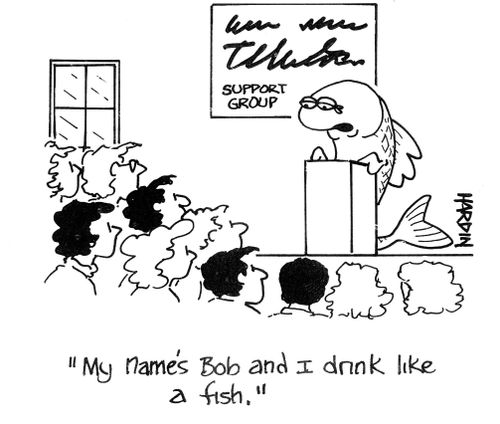"My name's Bob and I drink like a fish."