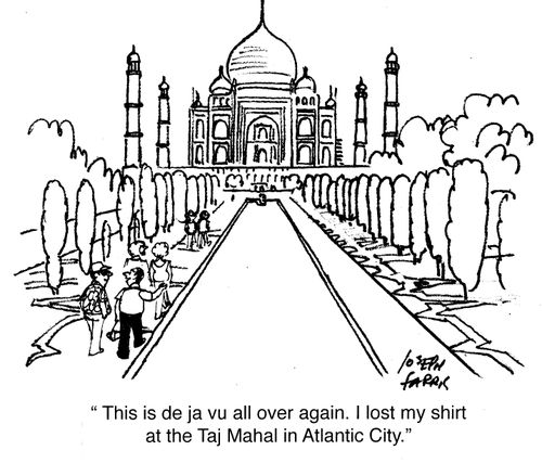 "This is de ja vu all over again. I lost my shirt at the Taj Mahal in Atlantic City."