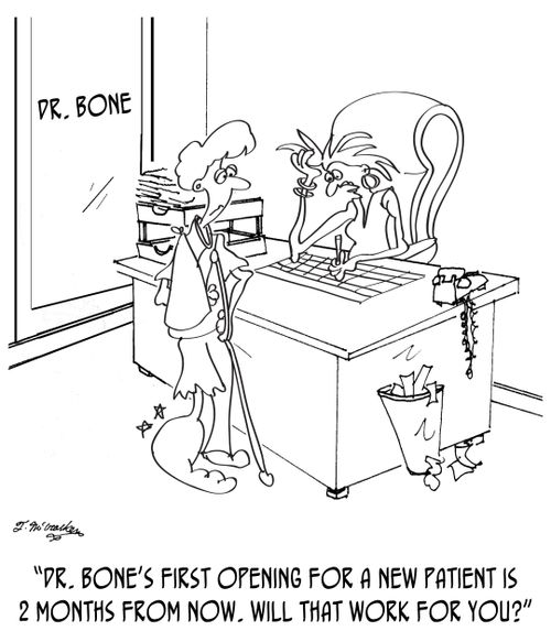 'Dr. Bone's first opening for a new patient is 2 months from now. Will that work for you?'