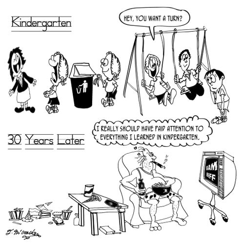 "I really should have paid attention to everything I learned in Kindergarten."