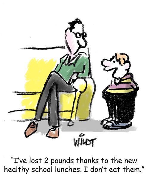 'I've lost 2 pounds thanks to the new healthy school lunches. I don't eat them.'