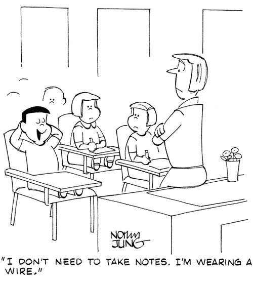 "I don't need to take notes. I'm wearing a wire."