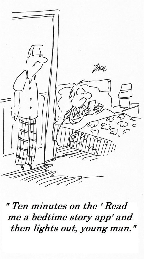 "Ten minutes on the 'read me a bedtime story app' and then lights out, young man."