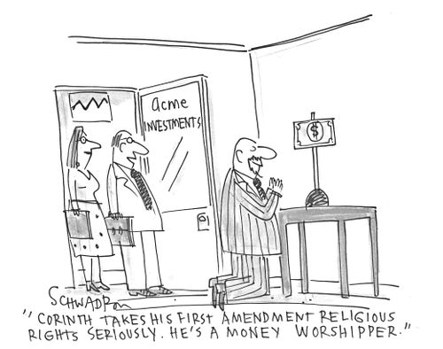 'Corinth takes his first amendment religious rights seriously. He's a money worshipper.'