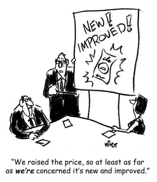 'We raised the price, so at least as far as we're concerned it's new and improved.'