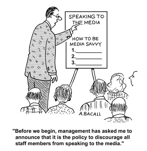 'Before we begin, management has asked me to announce that it is the policy to discourage all staff members from speaking to the media.'