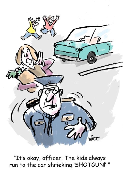 'It's okay, officer. The kids always run to the car shrieking 'SHOTGUN!''