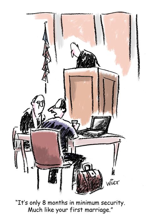 'It's only 8 months in minimum security. Much like your first marriage.'