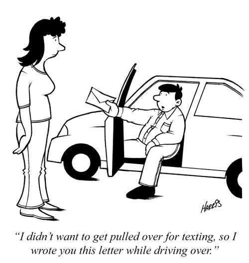 "I didn't want to get pulled over for texting, so I wrote you this letter while driving over."
