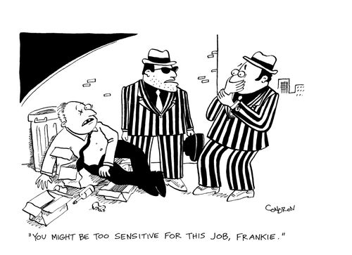 "You might be too sensitive for this job, Frankie."