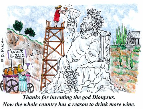 "Thanks for inventing the god Dionysus. Now the whole country has a reason to drink more wine."