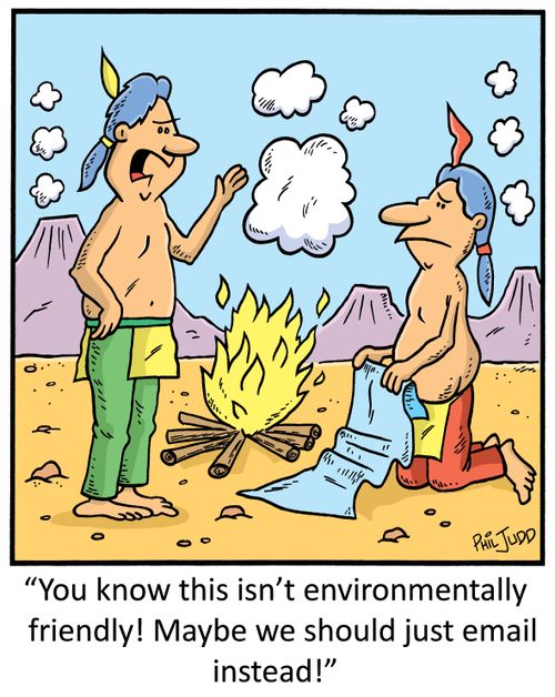 "You know this isn't environmentally friendly! Maybe we should just email instead!"