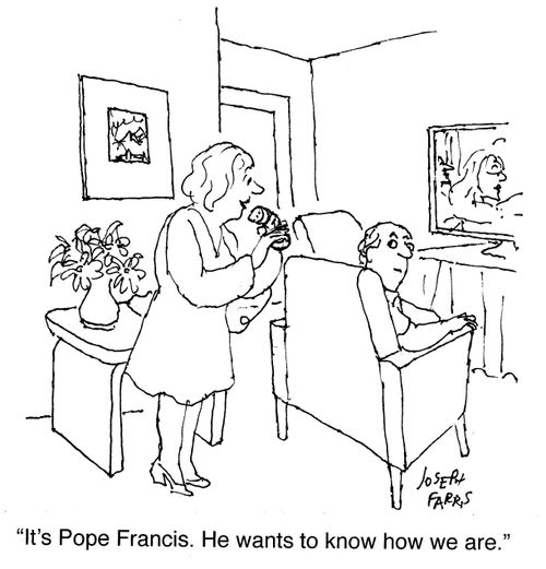 "It's Pope Francis. He wants to know how we are."