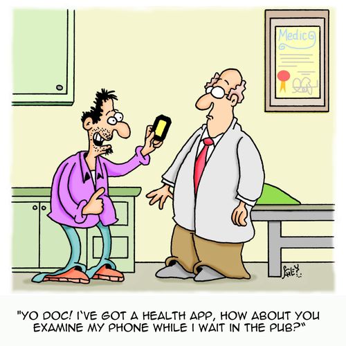 'Yo Doc! I've got a health app, how about you examine my phone while I wait in the pub?'