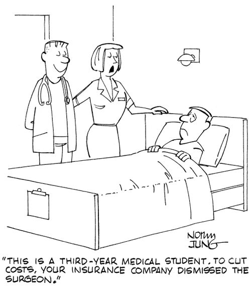 "This is a third-year medical student. To cut costs, your insurance company dismissed the surgeon."