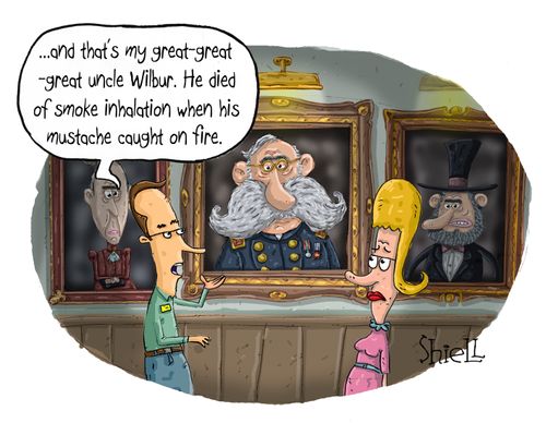 '...and that's my great-great-great uncle Wilbur. He died of smoke inhalation when his mustache caught on fire.'
