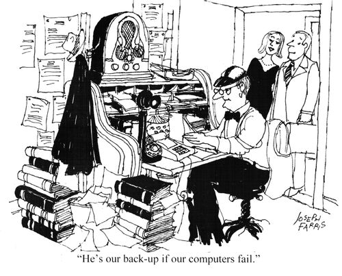 "He's our back-up if our computers fail."