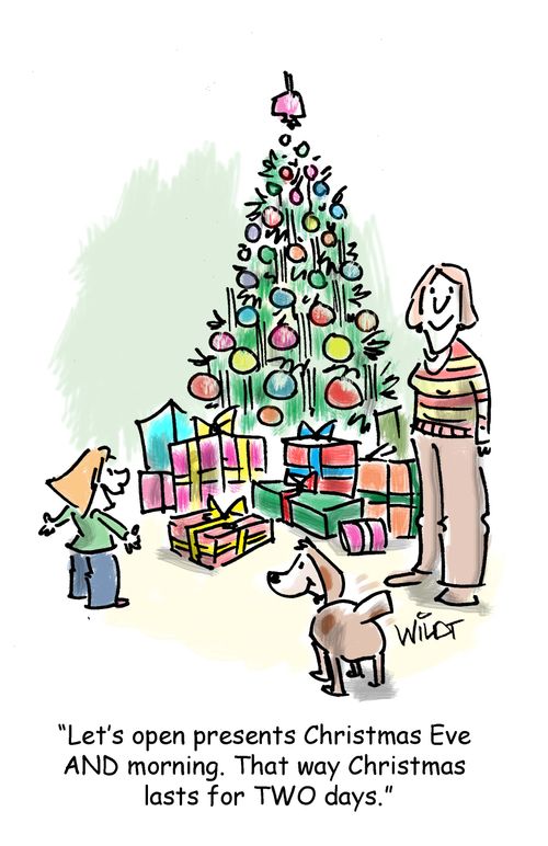 'Let's open presents Christmas Eve AND morning. That way Christmas lasts for TWO days.'