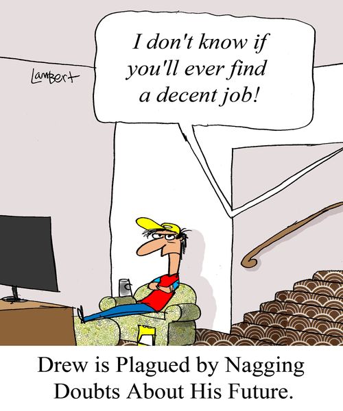 "I don't know if you'll ever find a decent job!"