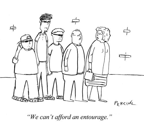 "We can't afford an entourage."